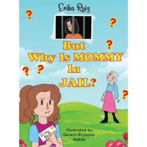 But Why Is Mommy in Jail?