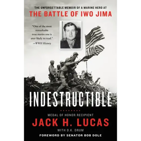 Indestructible: The Unforgettable Memoir of a Marine Hero at the Battle of Iwo Jima