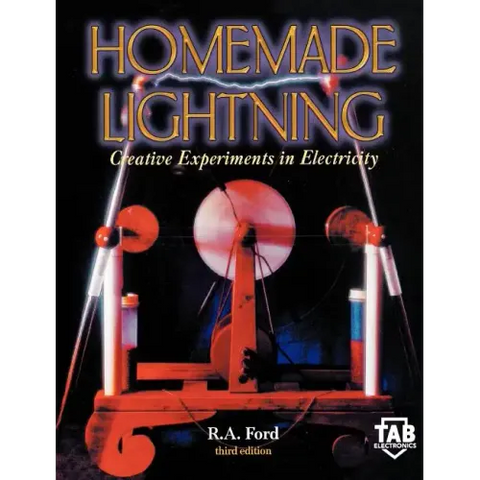 Homemade Lightning: Creative Experiments in Electricity