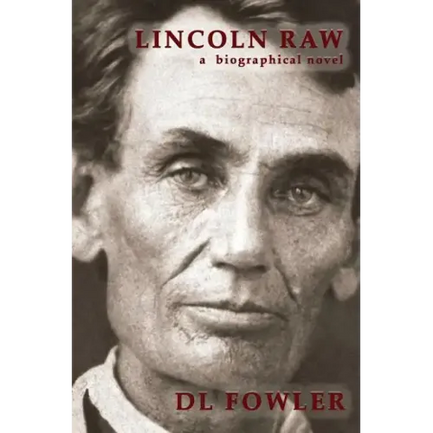 Lincoln Raw: a biographical novel