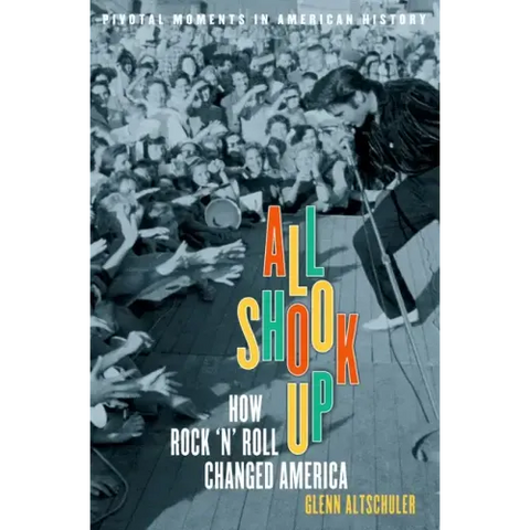 All Shook Up: How Rock 'n' Roll Changed America