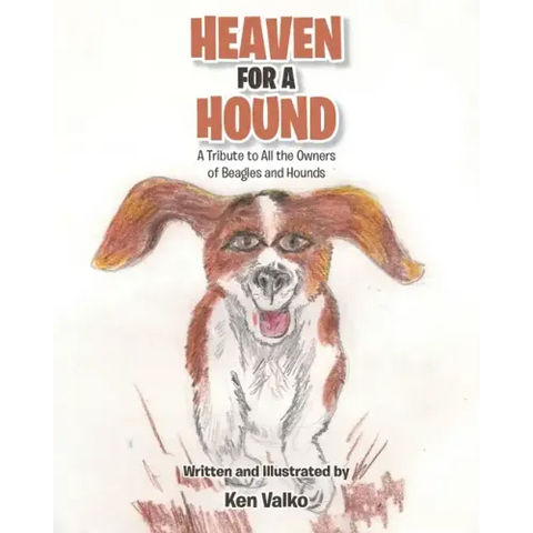 Heaven for a Hound: A Tribute to All the Owners of Beagles and Hounds