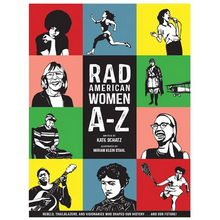 Rad American Women A-Z: Rebels, Trailblazers, and Visionaries Who Shaped Our History . . . and Our Future! - Hardcover