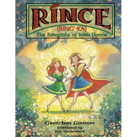 Rince (Ring'-Ka): The Fairytale of Irish Dance