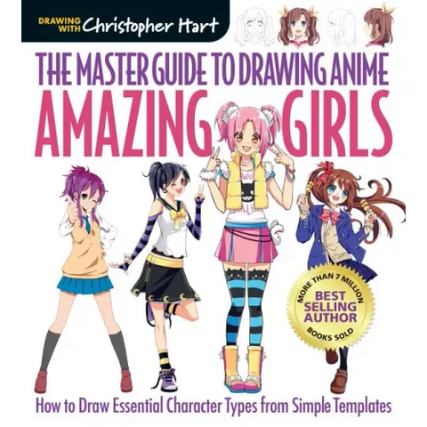 Master Guide to Drawing Anime: Amazing Girls: How to Draw Essential Character Types from Simple Templates - A How to Draw Anime / Manga Step by Step B