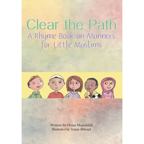 Clear the Path: A Rhyme Book on Manners for Little Muslims