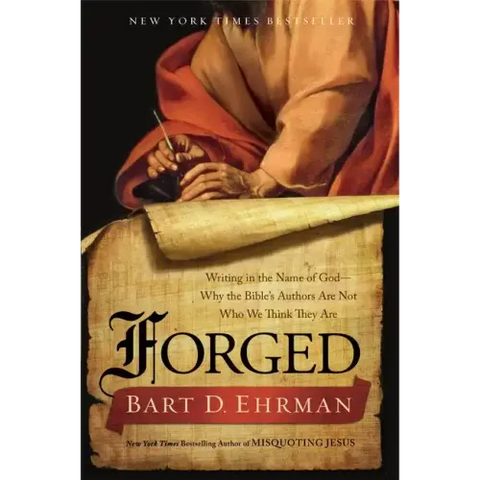 Forged: Writing in the Name of God - Why the Bible's Authors Are Not Who We Think They Are