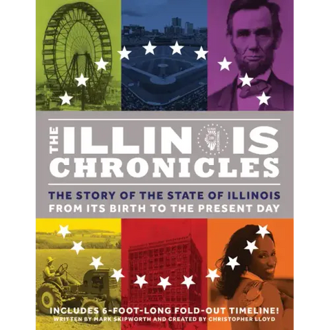 The Illinois Chronicles: The Story of the State of Illinois - From Its Birth to the Present Day