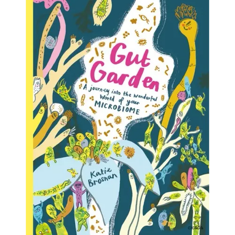 Gut Garden: A Journey Into the Wonderful World of Your Microbiome