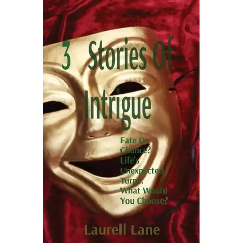3 Stories Of Intrigue: Fate Or Chance? Life's Unexpected Turns. What Would You Choose?