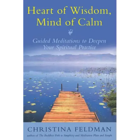 Heart of Wisdom, Mind of Calm: Guided Meditations to Deepen Your Spiritual Practice