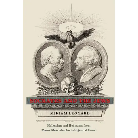 Socrates and the Jews: Hellenism and Hebraism from Moses Mendelssohn to Sigmund Freud
