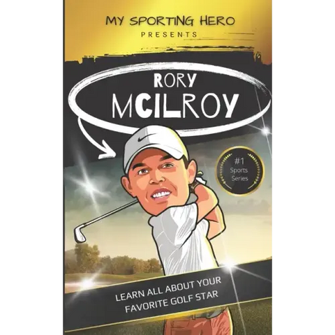 My Sporting Hero: Rory McIlroy: Learn all about your favorite golf star