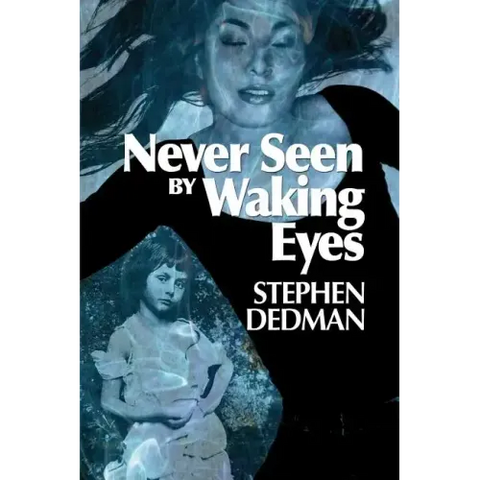 Never Seen by Waking Eyes