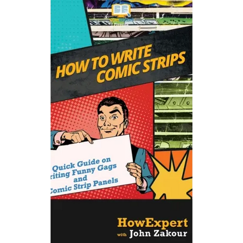 How to Write Comic Strips: A Quick Guide on Writing Funny Gags and Comic Strip Panels