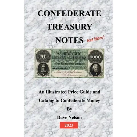 Confederate Treasury Notes: An Illustrated Guide & Catalog to Confederate Money