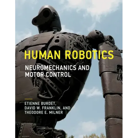 Human Robotics: Neuromechanics and Motor Control