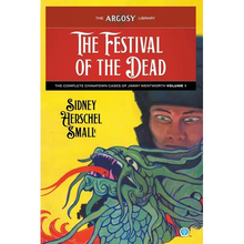 The Festival of the Dead: The Complete Chinatown Cases of Jimmy Wentworth, Volume 1 - Paperback