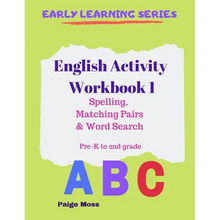 English Activity Workbook 1: Spelling, Matching Pairs & Word Search, Pre-K to 2nd Grade