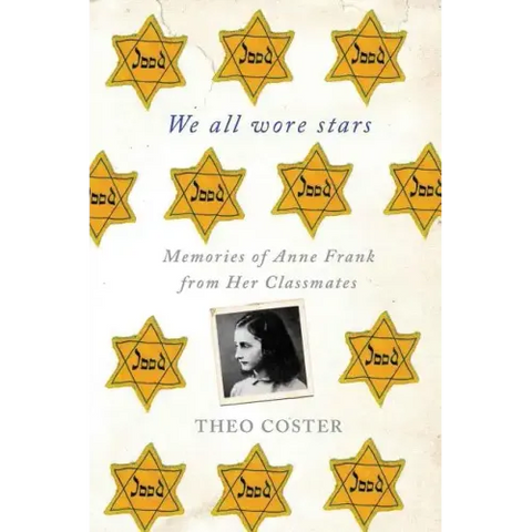We All Wore Stars: Memories of Anne Frank from Her Classmates