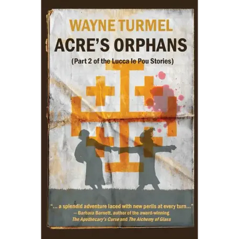 Acre's Orphans- Historical Fiction From the Crusades