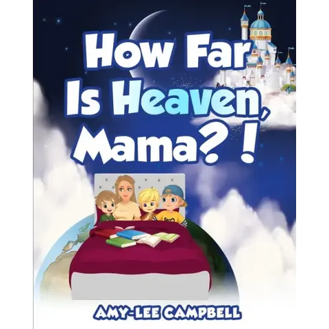 How Far Is Heaven, Mama?