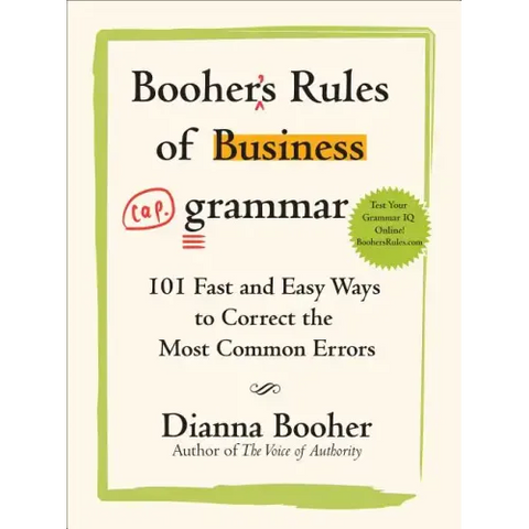 Booher's Rules of Business Grammar: 101 Fast and Easy Ways to Correct the Most Common Errors