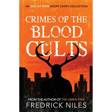 Crimes of the Blood Cults: An Occult Noir Short Story Collection - Paperback