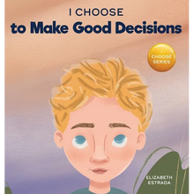 I Choose to Make Good Decisions: A Rhyming Picture Book About Making Good Decisions - Hardcover