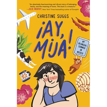 ¡Ay, Mija! (a Graphic Novel): My Bilingual Summer in Mexico