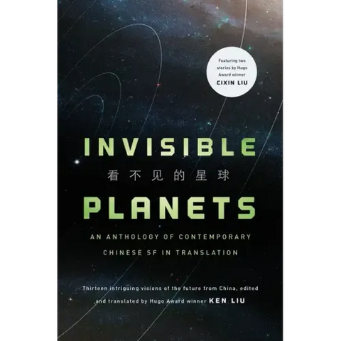 Invisible Planets: Contemporary Chinese Science Fiction in Translation
