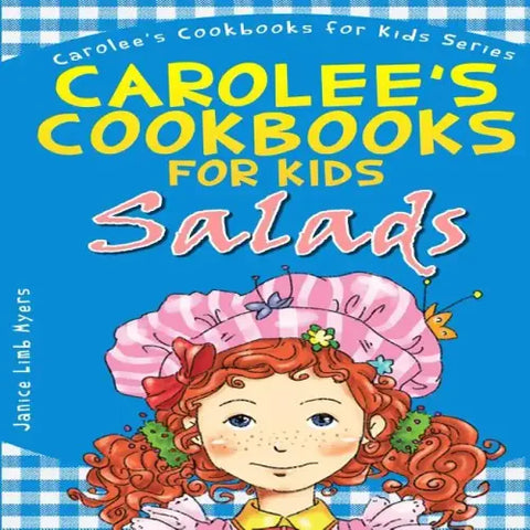 Carolee's Cookbook for Kids - Salads: Recipes Kids Love to Make and Parents Like to Eat