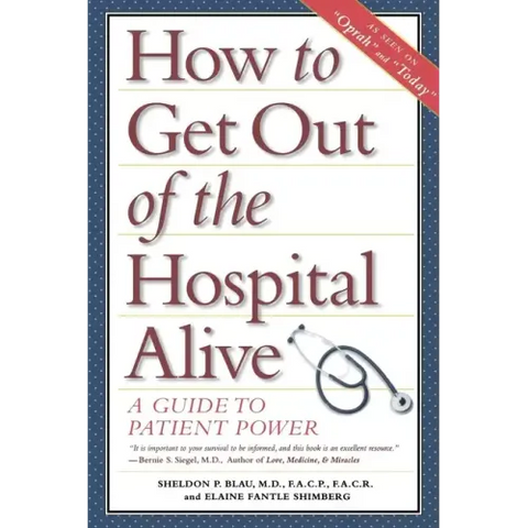 How to Get Out of the Hospital Alive: A Guide to Patient Power