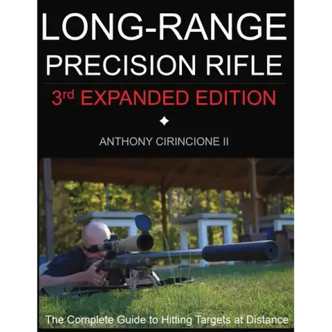 Long Range Precision Rifle: The Complete Guide to Hitting Targets at Distance