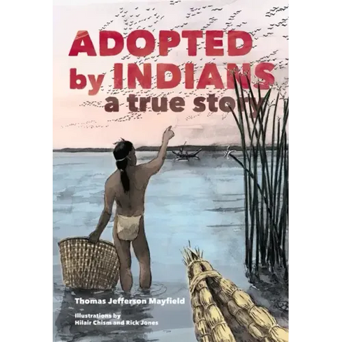 Adopted by Indians: A True Story