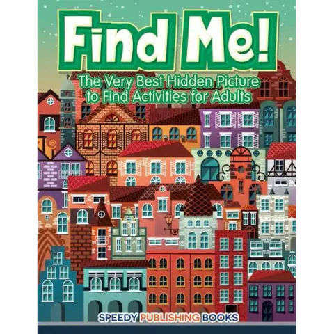 Find Me! The Very Best Hidden Picture to Find Activities for Adults