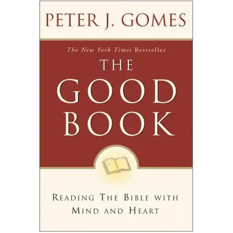 The Good Book: Reading the Bible with Mind and Heart