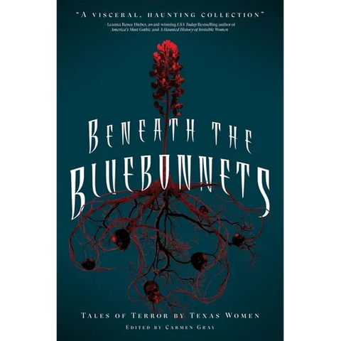 Beneath the Bluebonnets: Tales of Terror by Texas Women