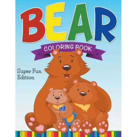 Bear Coloring Book: Super Fun Edition