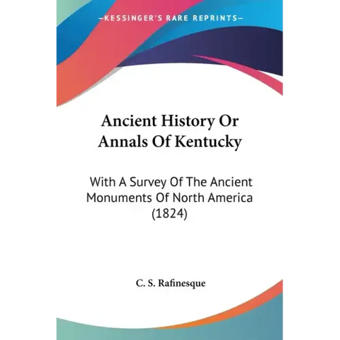 Ancient History Or Annals Of Kentucky: With A Survey Of The Ancient Monuments Of North America (1824)