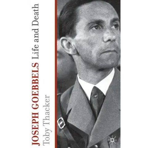 Joseph Goebbels: Life and Death