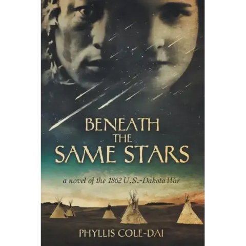 Beneath the Same Stars: A Novel of the 1862 U.S.-Dakota War