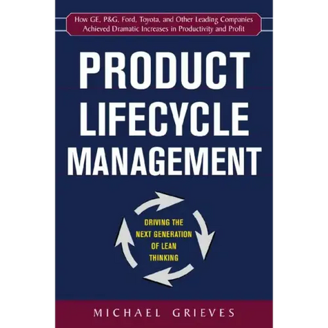 Product Lifecycle Management: Driving the Next Generation of Lean Thinking: Driving the Next Generation of Lean Thinking