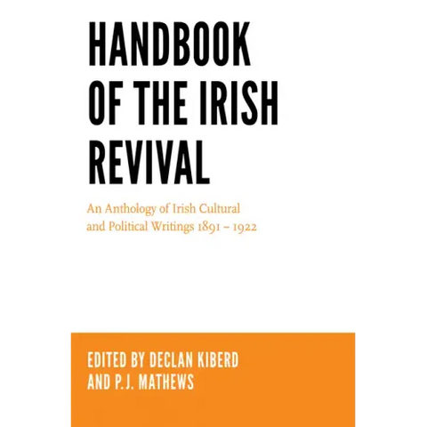 Handbook of the Irish Revival: An Anthology of Irish Cultural and Political Writings 1891-1922