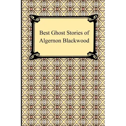 Best Ghost Stories of Algernon Blackwood