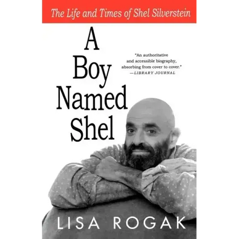 A Boy Named Shel: The Life and Times of Shel Silverstein