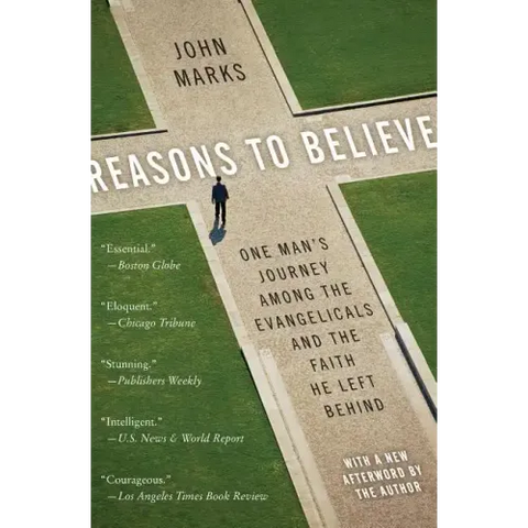 Reasons to Believe: One Man's Journey Among the Evangelicals and the Faith He Left Behind