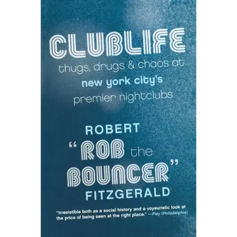 Clublife: Thugs, Drugs, and Chaos at New York City's Premier Nightclubs