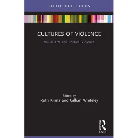 Cultures of Violence: Visual Arts and Political Violence