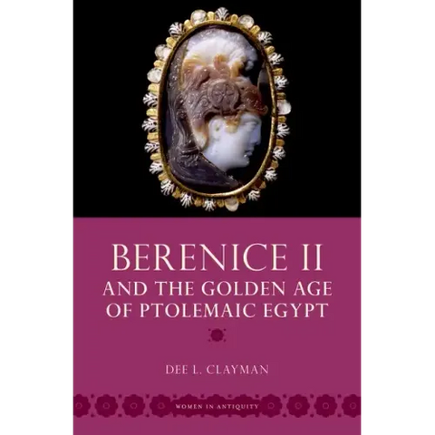 Berenice II and the Golden Age of Ptolemaic Egypt